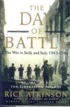 The Day of Battle RICK ATKINSON Vol.2 of Liberation Trilogy first 2007 Hardback Book with dustjacket ref202537